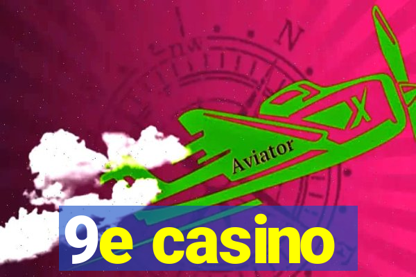 9e casino